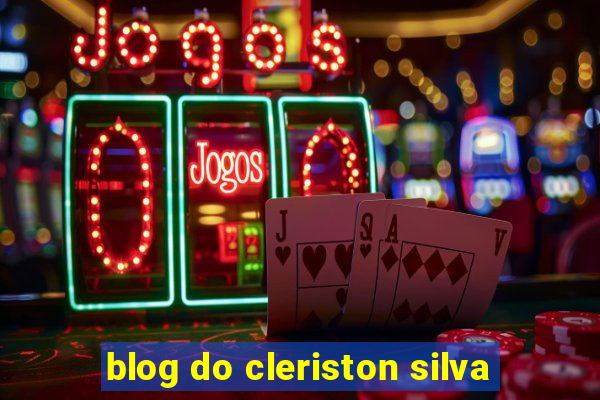blog do cleriston silva
